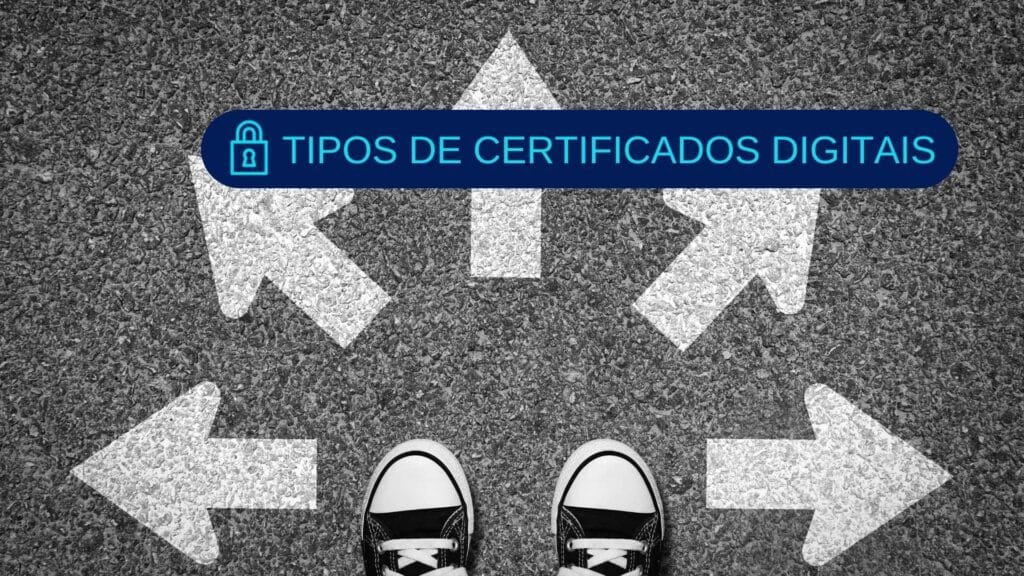 Tipos de certificados digitais: qual é o melhor para você 8 tipos de certificados digitais